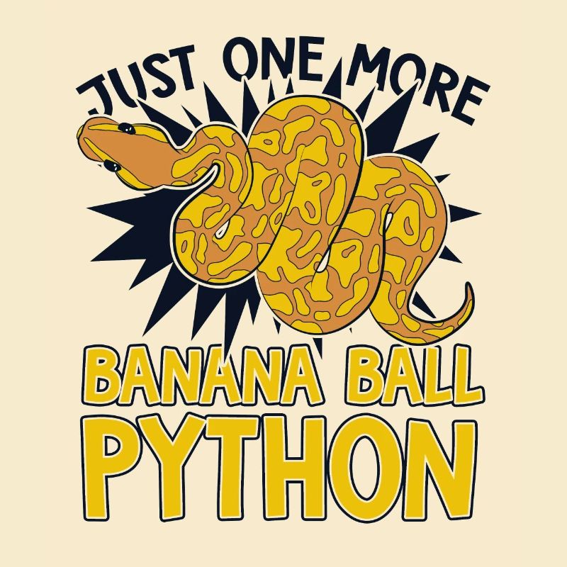 Just One More Snake Python Banana Ball Python