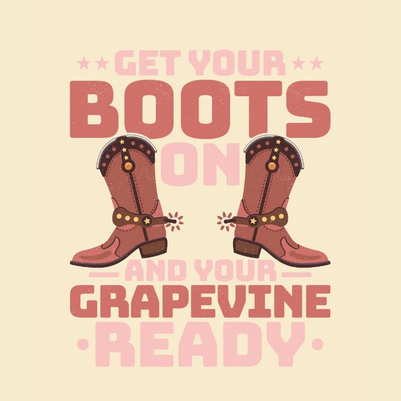 Get Your Boots On And Your Grapevine Ready Line Da