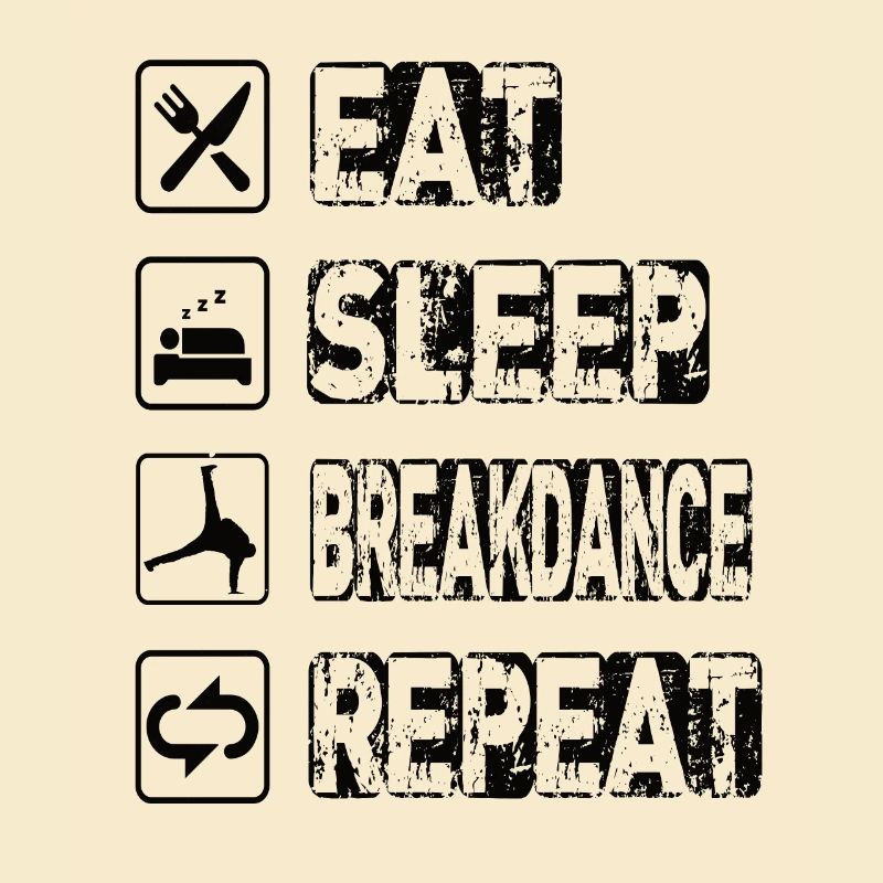 Eat Sleep Breakdance Repeat