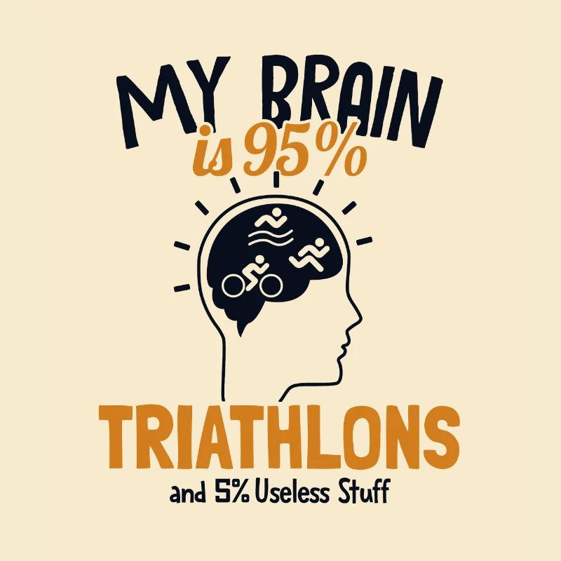 My Brain is 95% Triathlons Triathlet Training