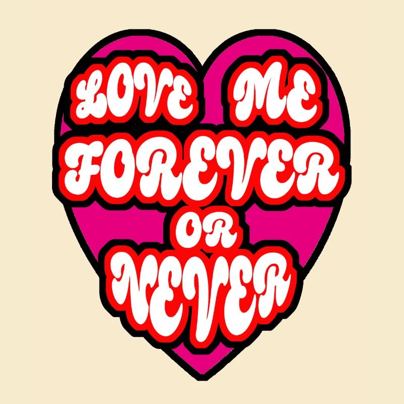 Love me forever or never Süßes Design mit Herz