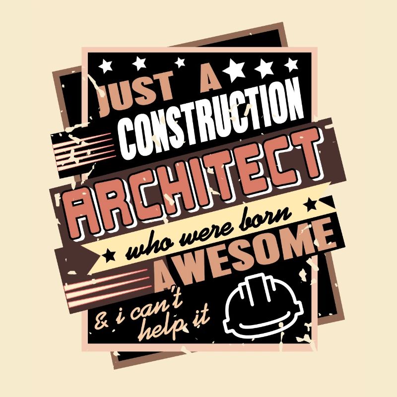A Construction Architect Who Were Born Awesome