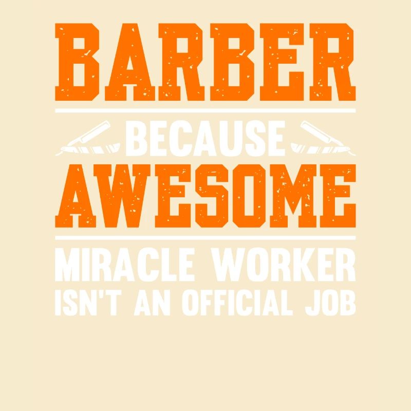 Barber Because Awesome Miracle Worker