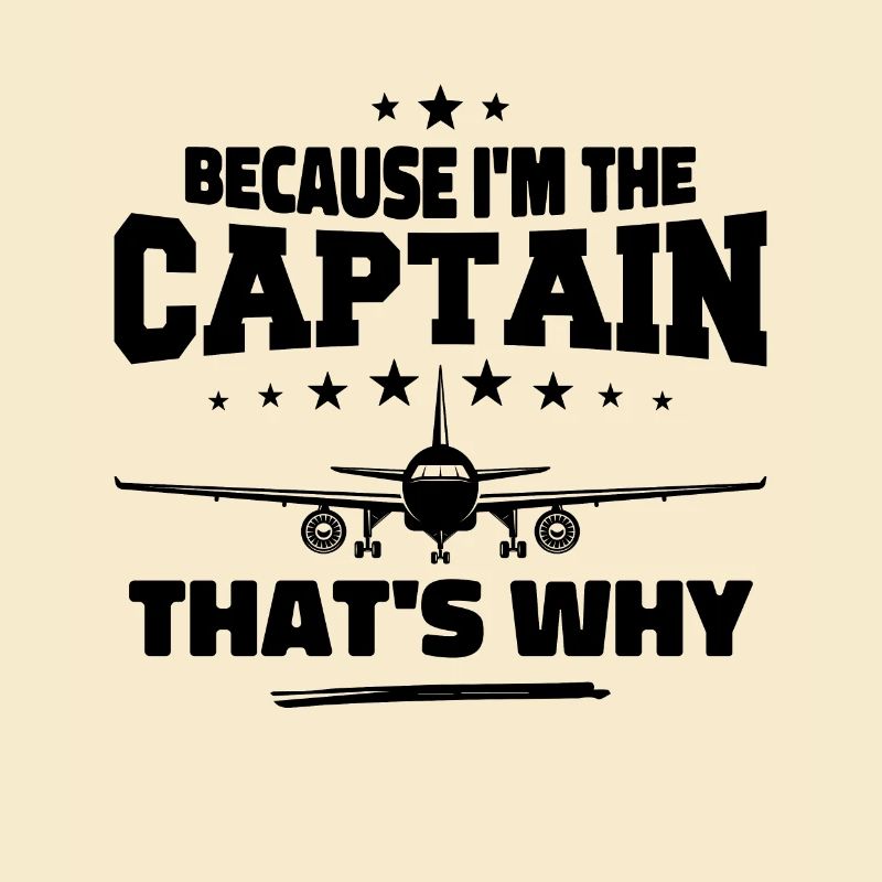 Because I'm The Captain That's Why Pilot Gift