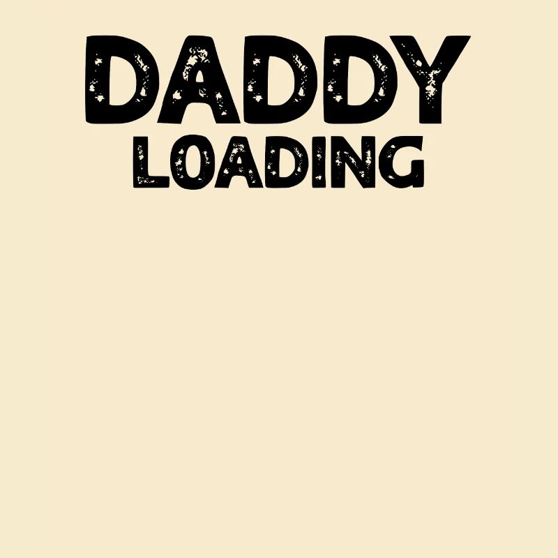 Daddy Loading - Father's Day Gift Ideas First Fath