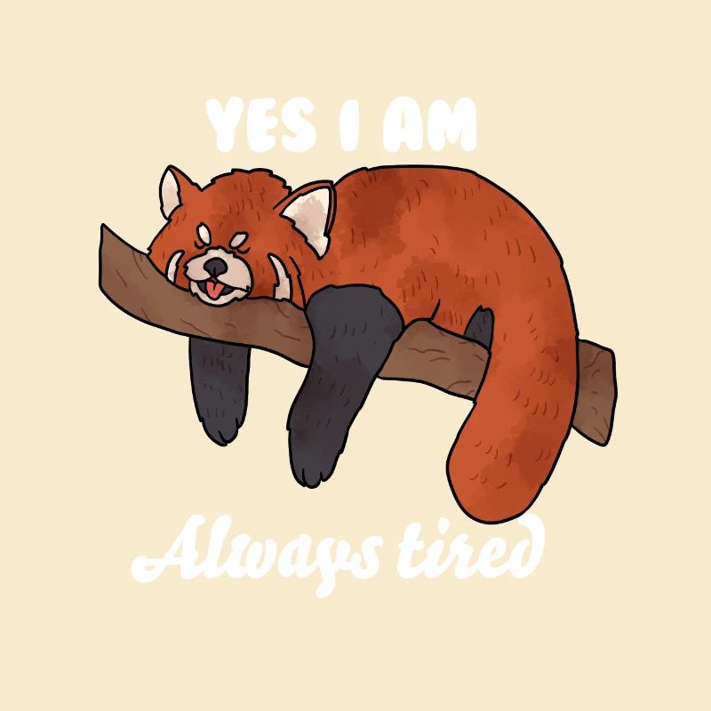Yes, I'm always tired