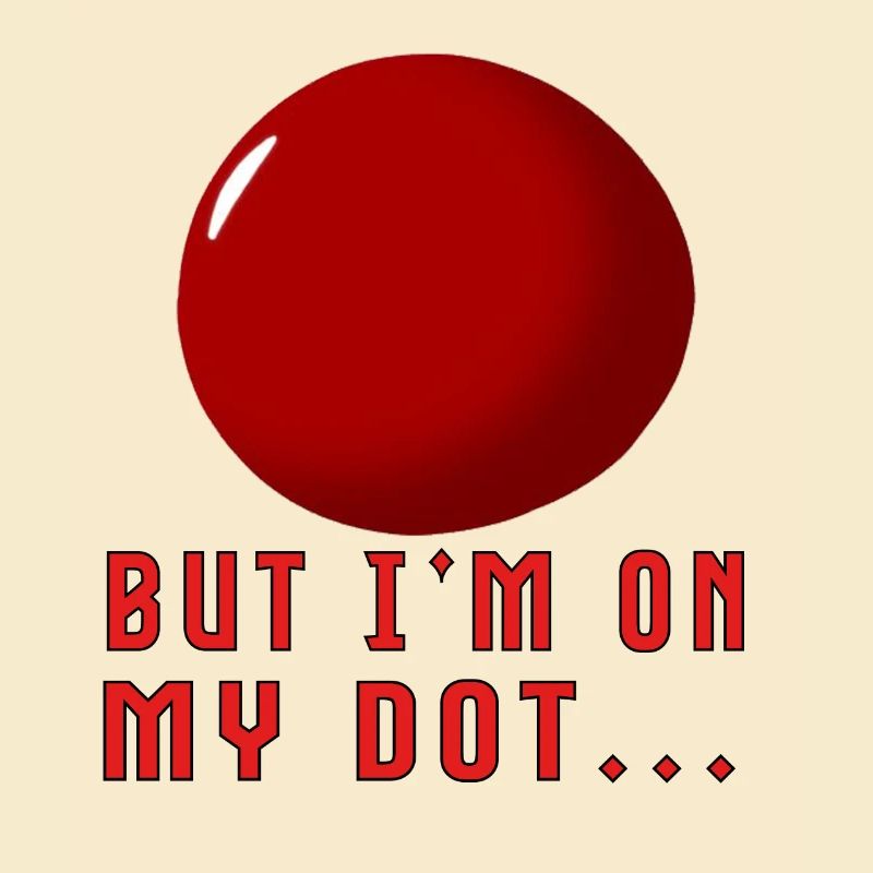 But I'm on My Dot...