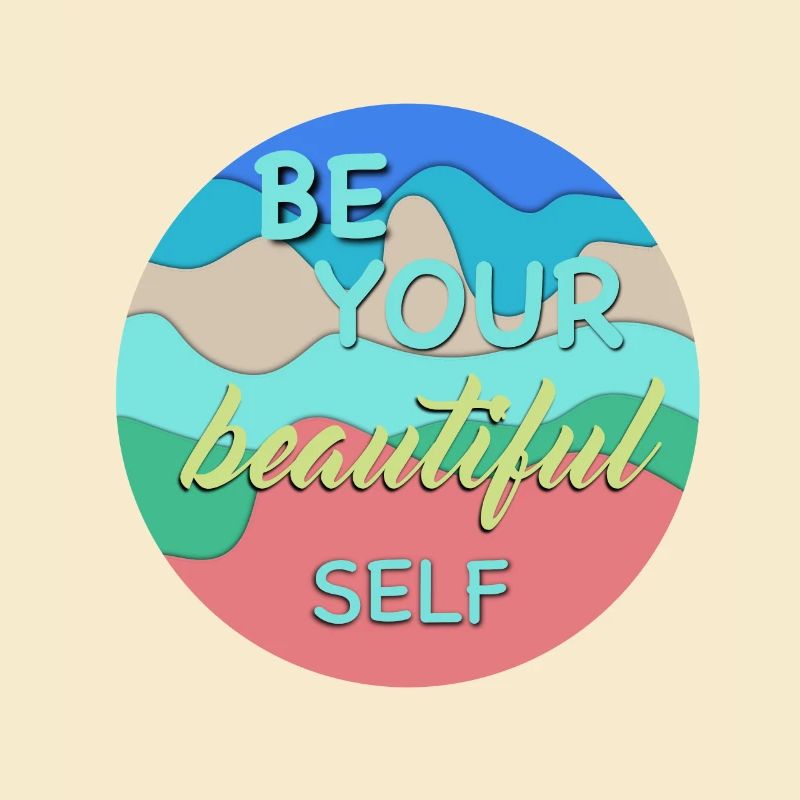 Be your beautiful self - Selbstliebe