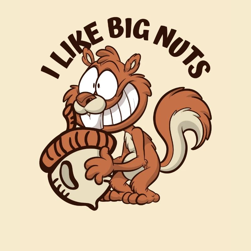 I Like Big Nuts Grauhörnchen Squirrel Eichhörnchen
