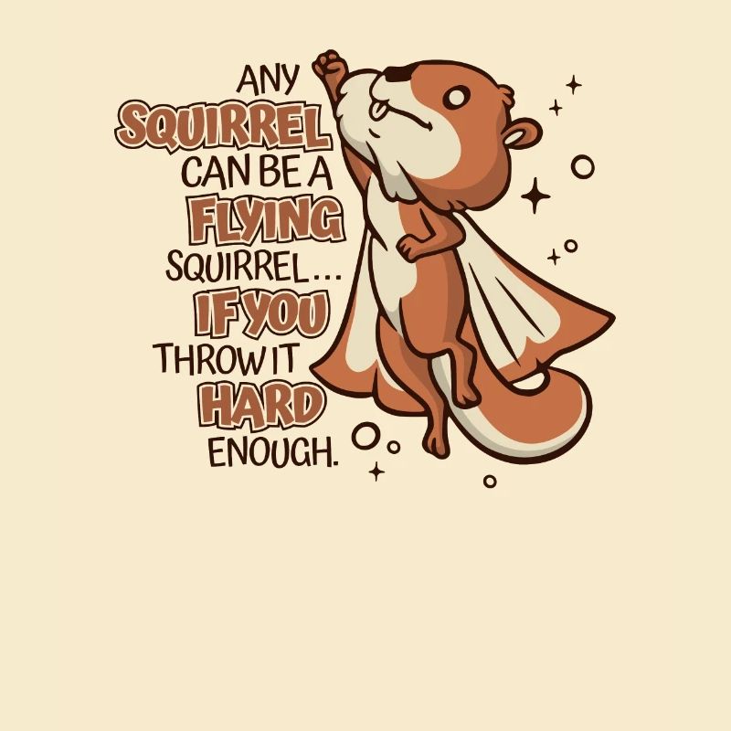Any Squirrel Can Be A Flying Squirrel Squirrel