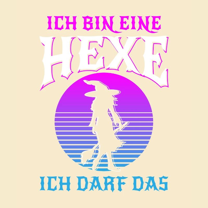 Ich Bin Eine Hexe Ich Darf Das