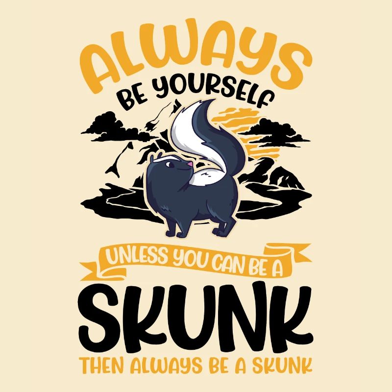 Always be yourself Skunk Stinkntier