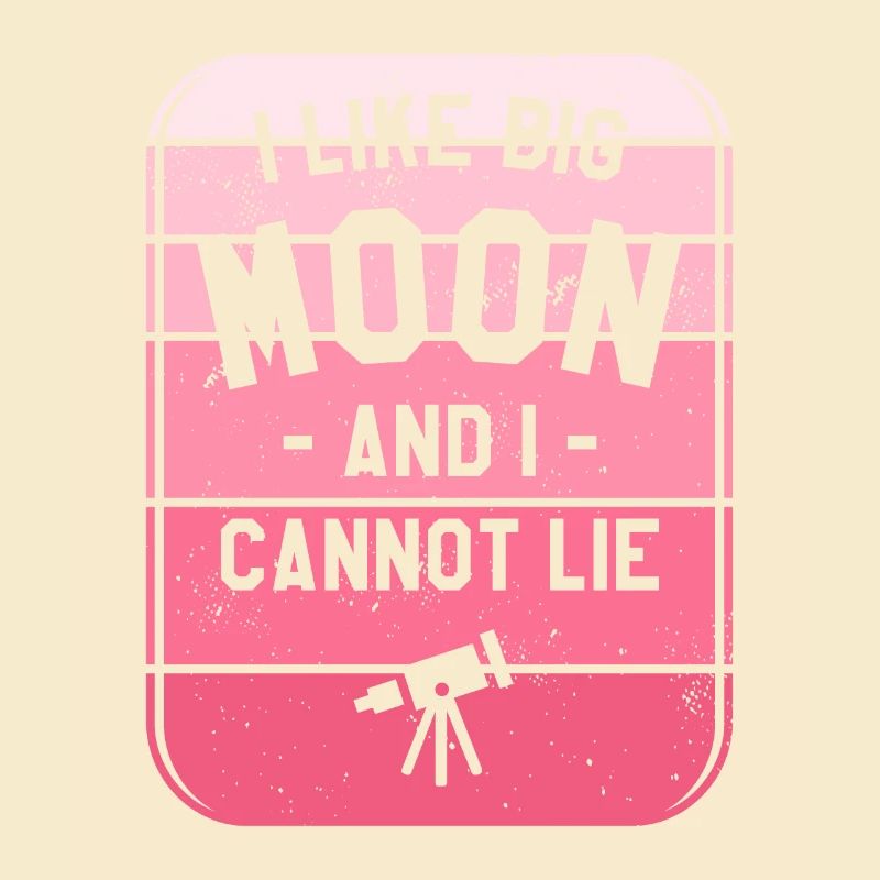 I Like Big Moon And I Cannot Lie Astronomy
