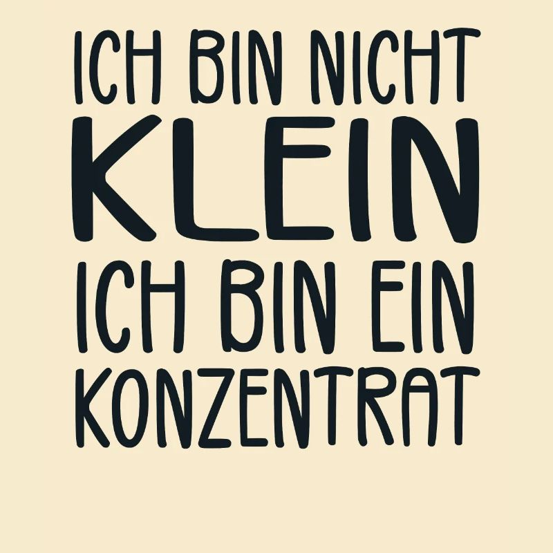 Ich bin nicht klein Ich bin ein Konzentrat