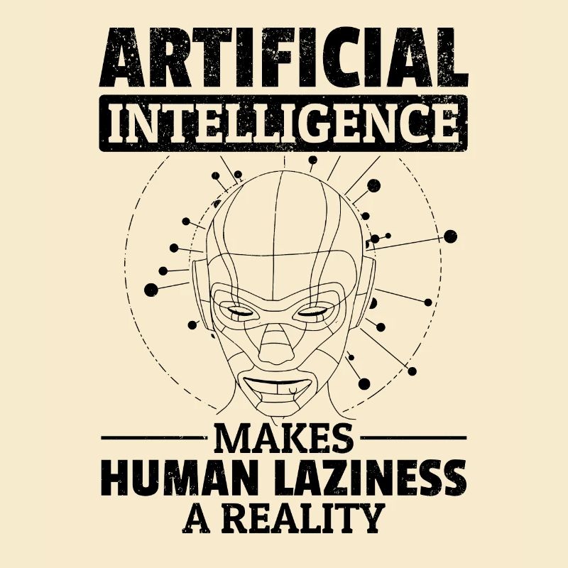 Artificial Intelligence Makes Human Laziness A Rea