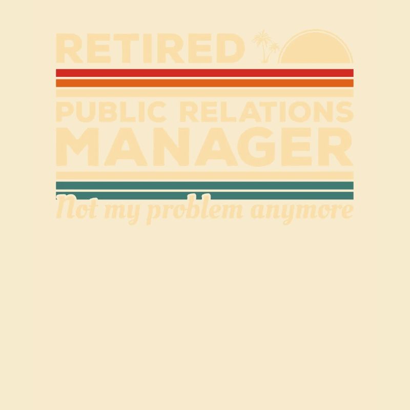 Retired Public Relations Manager Not My Problem