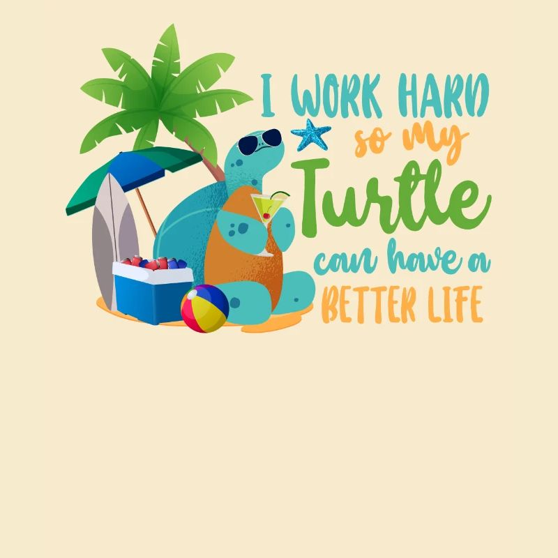 Sea Turtle Tortoise I Work Hard So