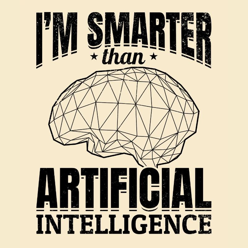 I'm Smarter Than Artificial Intelligence