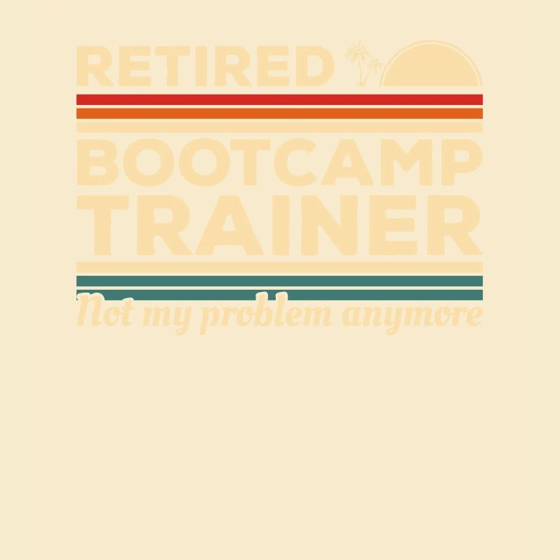 Vintage Retired Bootcamp Trainer Not My Problem