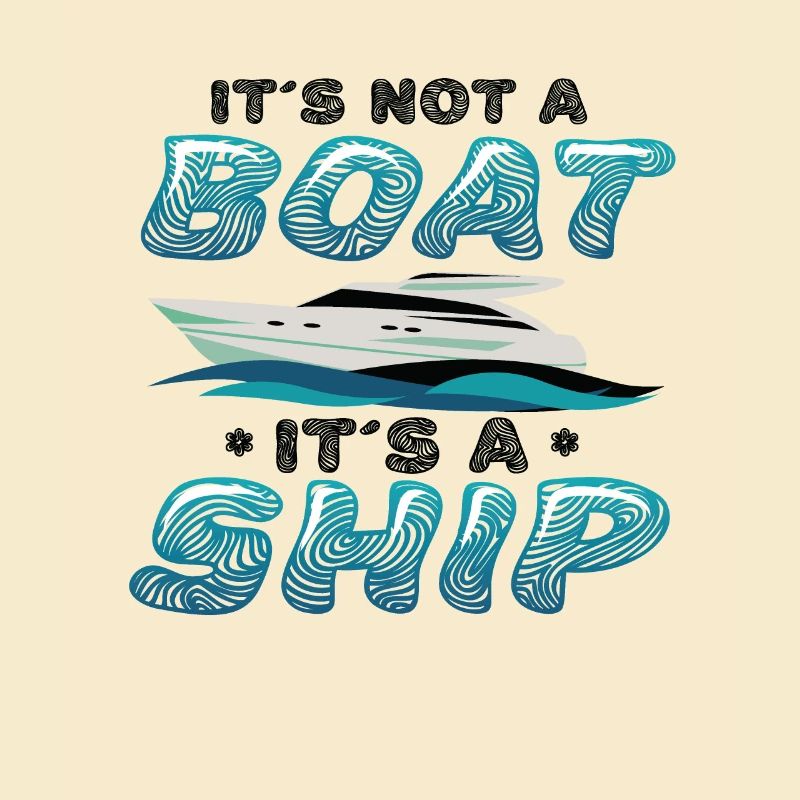 It's not a boat, it's a ship