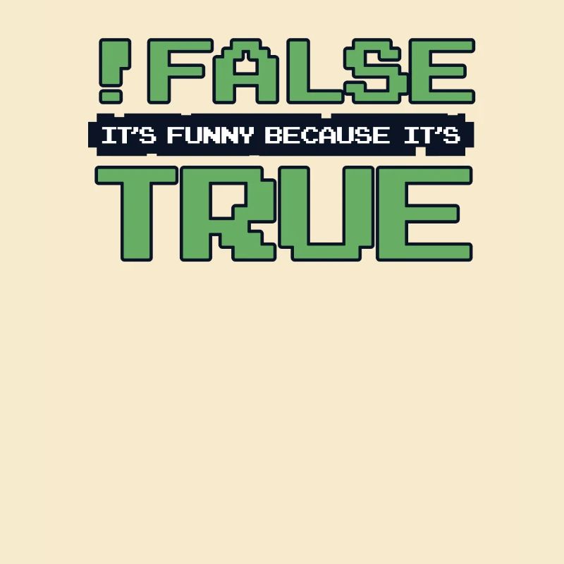 False It's Funny Because It's True Developer