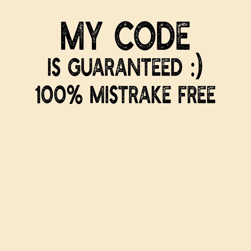Funny Programmer - My code is guaranteed 100% mist