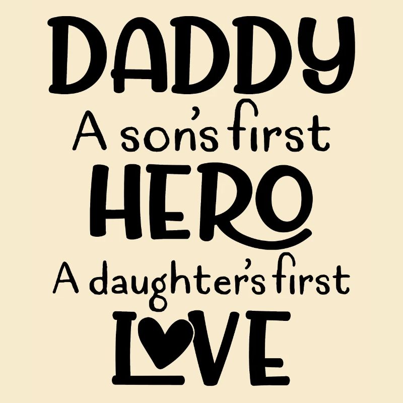 Daddy - Son's First Hero, Daughter's First Love
