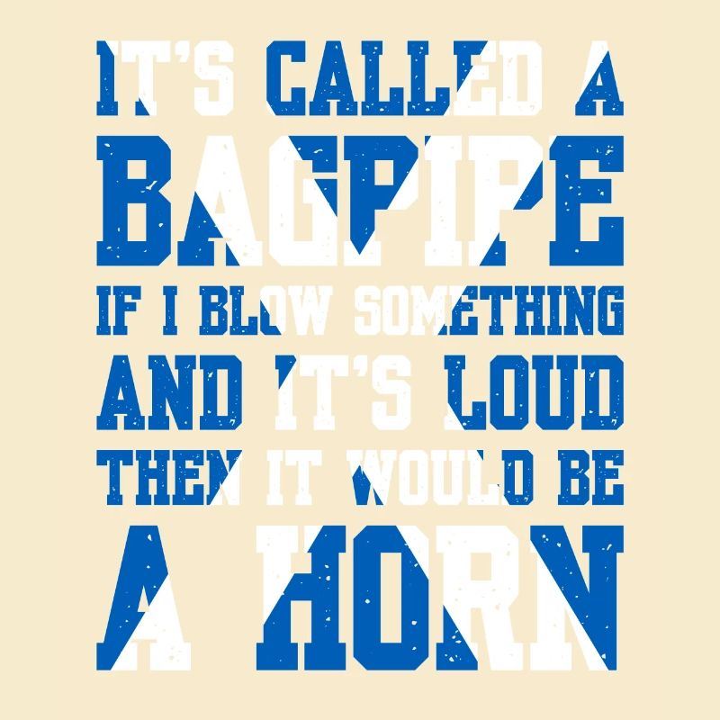 It's Called A Bagpipe If I Blow Something