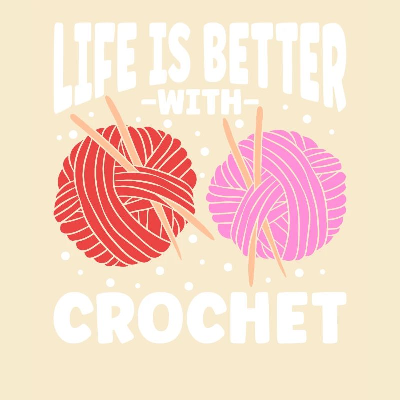 Life Is Better With Crochet