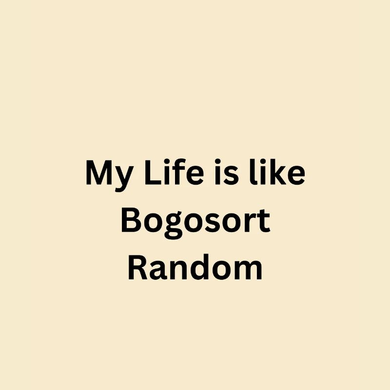 Ma vie est comme Bogosort - Random