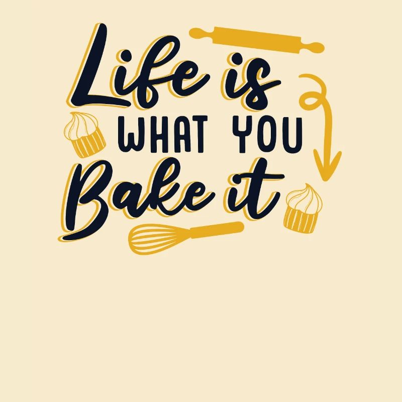 Life Is What You Bake It Bakery Confectioner Baker