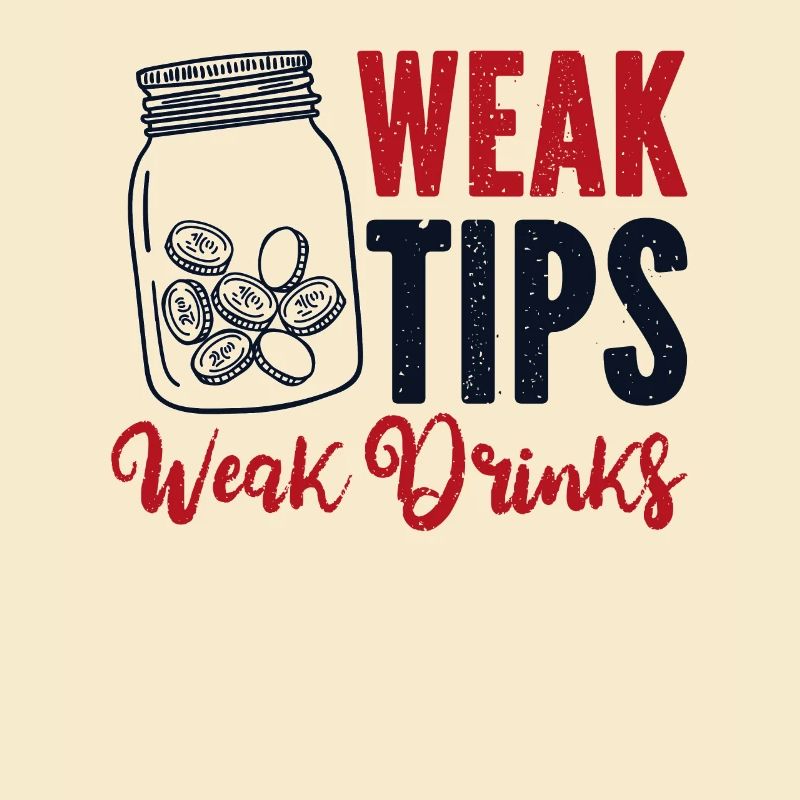 Weak Tips Weak Drinks Barmann Bartender