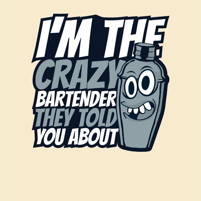 I'm The Crazy Bartender Bartender Mixologist