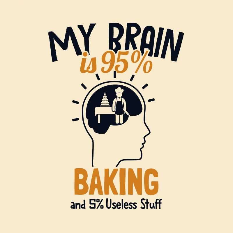 Mon cerveau est composé à 95% de Baking Hobbybäcker Bäckerei