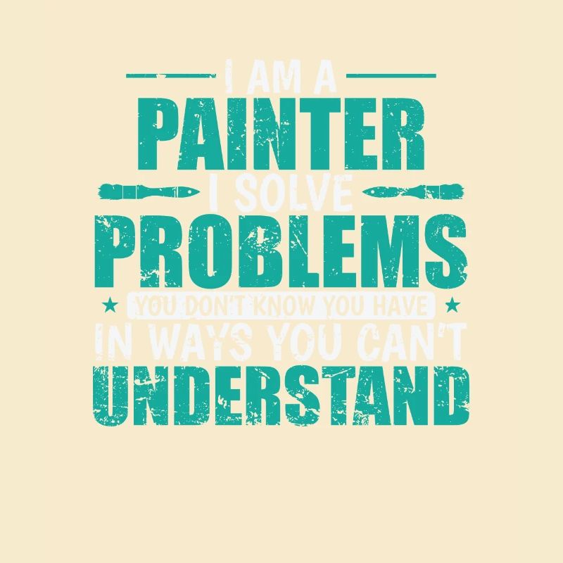 I am a Painter i solve Problems Beruf