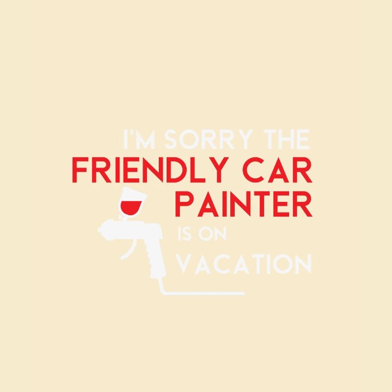 I'm sorry, the friendly car painter
