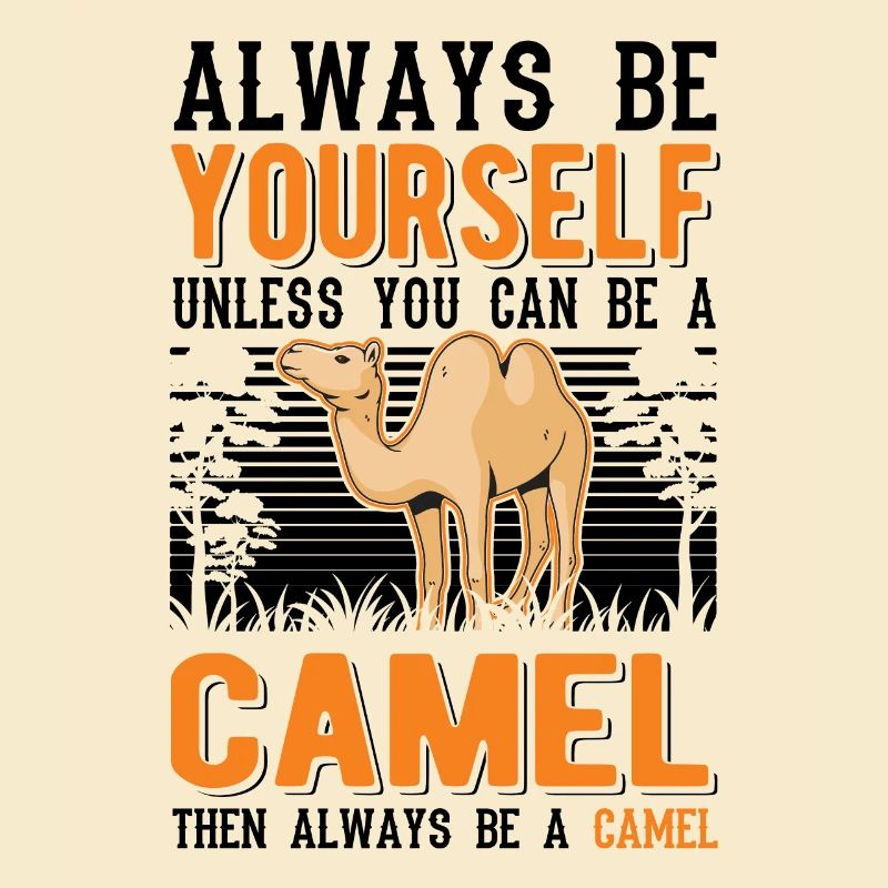 Always be yourself Camel Großkamel Kamel