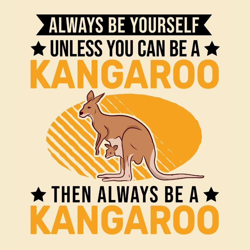 Always be yourself Kangaroo Australia Kangaroo