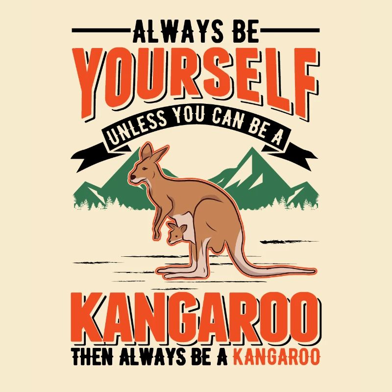Always be yourself Kangaroo Australia Kangaroo