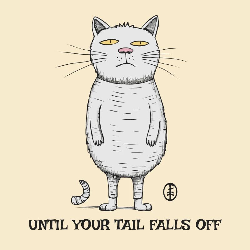 'Til your dick falls off, cartoon cat