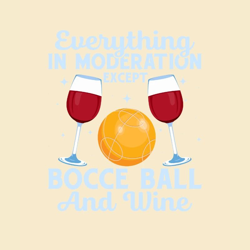 Everything In Moderation Except Bocce Player Team