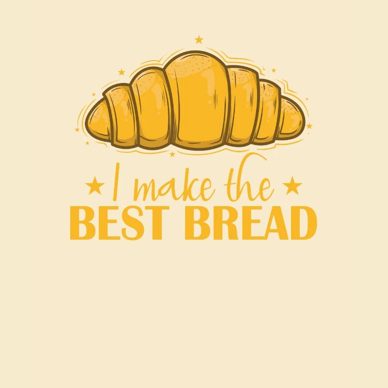 I Make the Best Bread Baker
