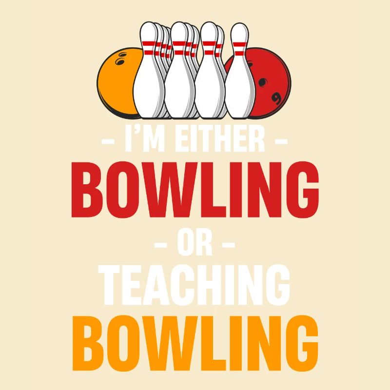 Ich Bin Entweder Bowling Oder Unterrichte