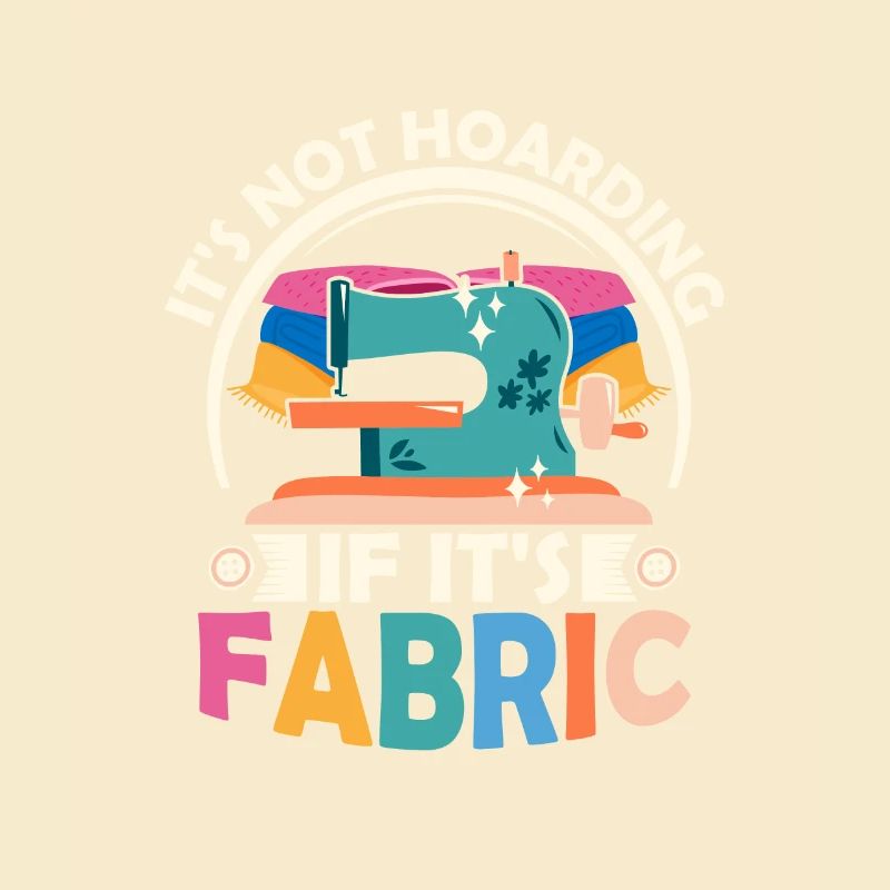 It's Not Hoarding If It's Fabric Sewing Machine C