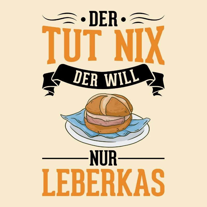 Der tut nix Der will nur Leberkas Leberkäse