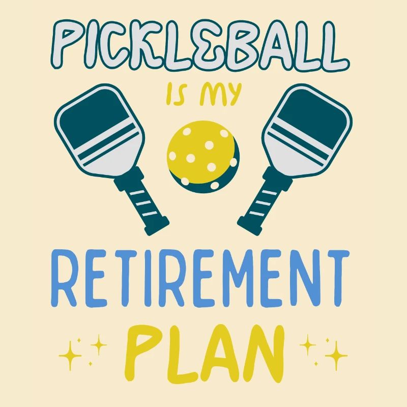 Pickleball Is My Retirement Plan Active Retirement