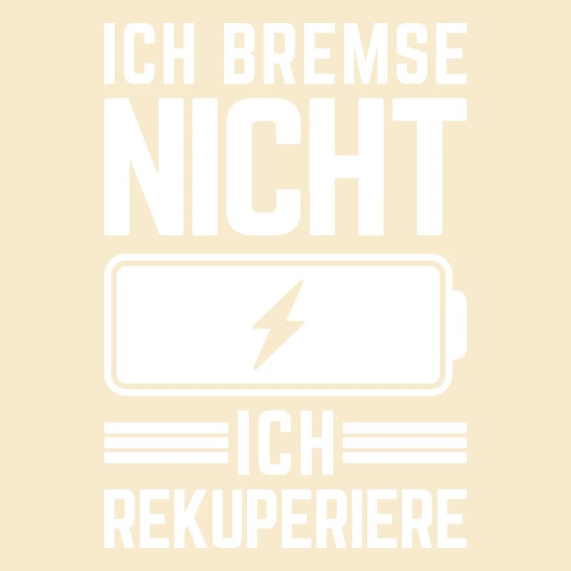 Ich Bremse nicht ich rekuperiere E-Auto Elektro