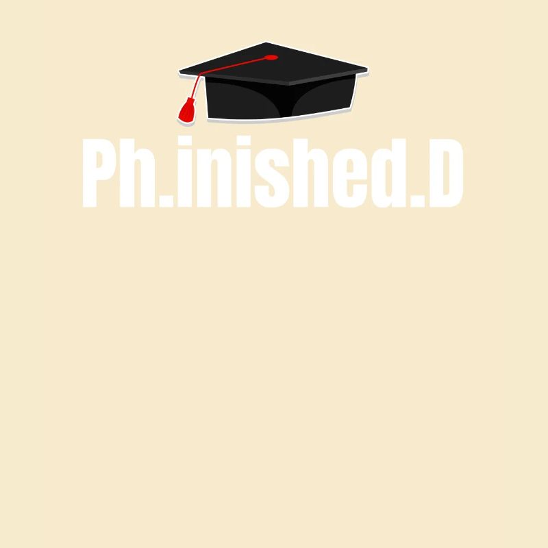 Ph.inished. Ph.d. Doctorate Master Bachelor