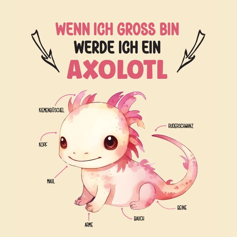 Wenn Ich Gross Bin Werde Ich Ein Axolotl Lurch