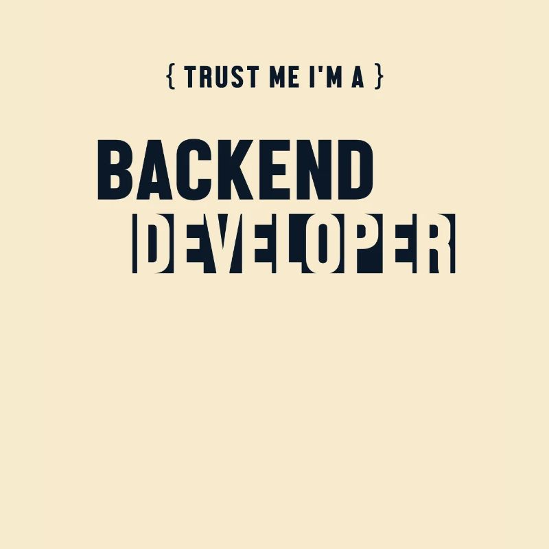 Trust Me I'm Backend Developer Developer Coder
